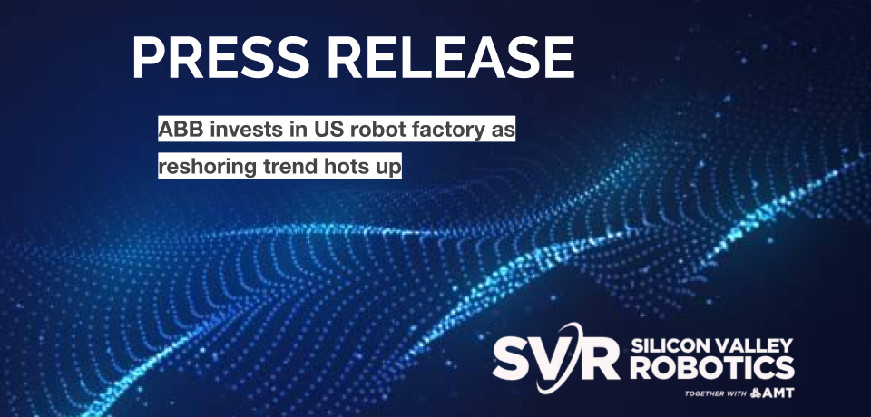 ABB invests in US robot factory as reshoring trend hots up