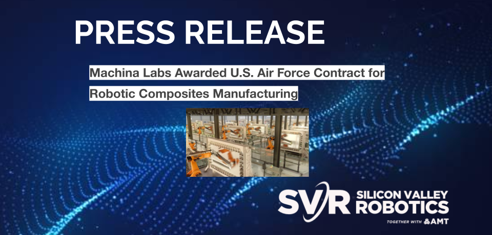 Machina Labs Awarded U.S. Air Force Contract for Robotic Composites Manufacturing