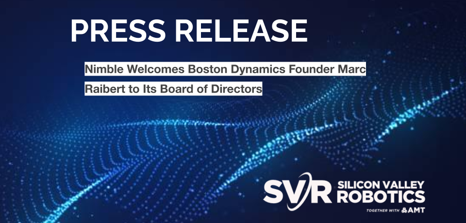 Nimble Welcomes Boston Dynamics Founder Marc Raibert to Its Board of Directors